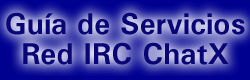 Guía de Servicios de la Red IRC ChatX